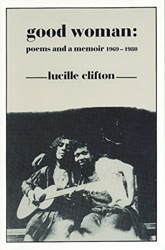 Good Woman: Poems and a Memoir 1969-1980 (American Poets Continuum Book 14) - Click to Buy