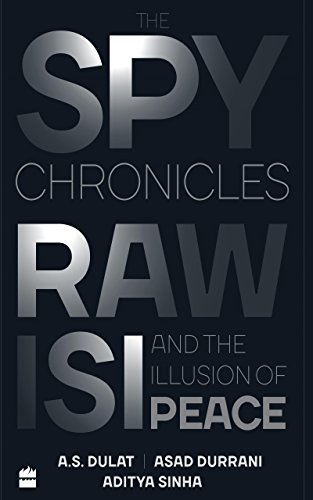 The Spy Chronicles: RAW, ISI and the Illusion of Peace - Click to Buy