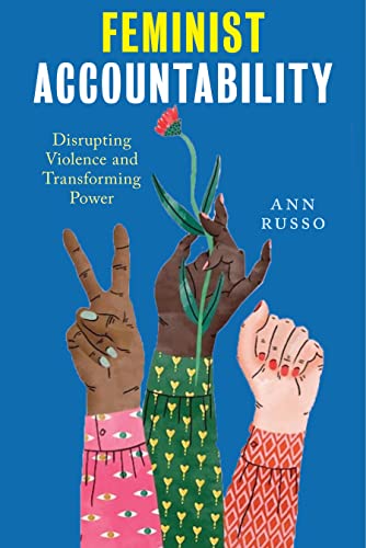 Feminist Accountability: Disrupting Violence and Transforming Power - Click to Buy