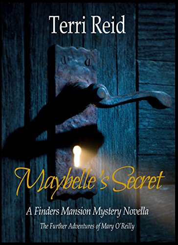 Maybelle's Secret - A Finders Mansion Mystery Novella (The Further Adventures of Mary O'Reilly)