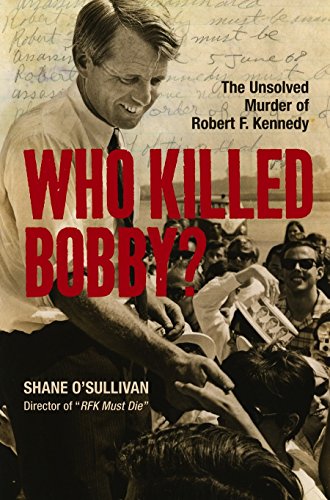 Who Killed Bobby? : The Unsolved Murder of Robert F. Kennedy - Click to Buy