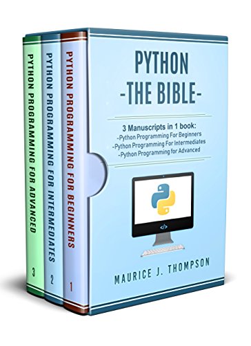Python: 3 Manuscripts in 1 book: - Python Programming For Beginners - Python Programming For Intermediates - Python Programming for Advanced (Your place to learn Python with ease Book 4) - Click to Buy