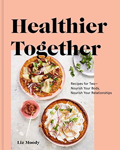 Healthier Together: Recipes for Two--Nourish Your Body, Nourish Your Relationships: A Cookbook (English Edition) - Click to Buy