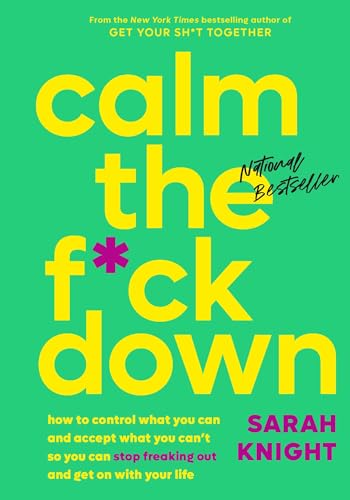 Calm the F*ck Down: How to Control What You Can and Accept What You Can't So You Can Stop Freaking Out and Get On With Your Life (A No F*cks Given Guide Book 4) - Click to Buy