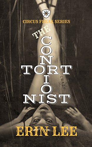 The Contortionist (Circus Freaks Book 4) - Click to Buy