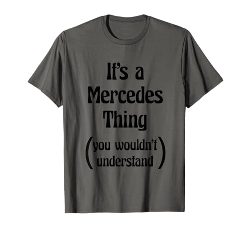 It's a Mercedes Thing You Wouldn't Understand Tshirt | Gift T-Shirt - Click to Buy
