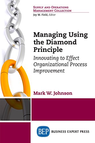 Managing Using the Diamond Principle: Innovating to Effect Organizational Process Improvement - Click to Buy