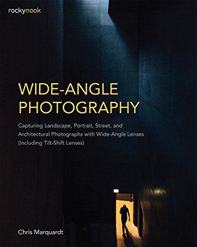 Wide-Angle Photography: Capturing Landscape, Portrait, Street, and Architectural Photographs with Wide-Angle Lenses (Including Tilt-Shift Lenses) - Click to Buy
