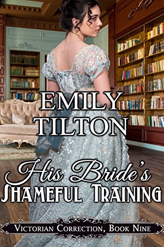 His Bride's Shameful Training (Victorian Correction Book 9) (English Edition) - Click to Buy