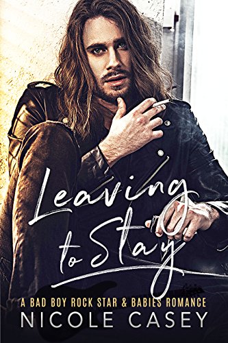 Leaving to Stay: A Bad Boy Rock Star Babies Romance (Baby Fever Book 1) (English Edition) - Click to Buy