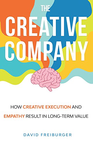 The Creative Company: How Creative Execution and Empathy Result in Long-term Value