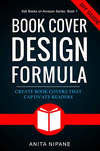 Book Cover Design Formula: Complete DIY Book Cover Design Guide for Self-published and Indie Authors (Sell Books on Amazon 3) - Click to Buy
