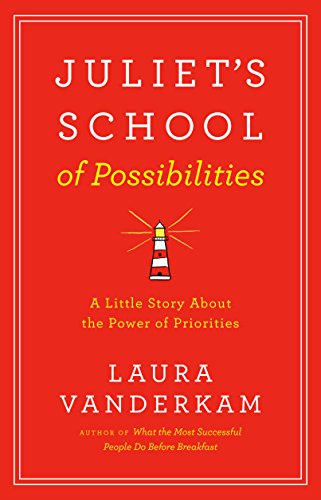 Juliet's School of Possibilities: A Little Story About the Power of Priorities