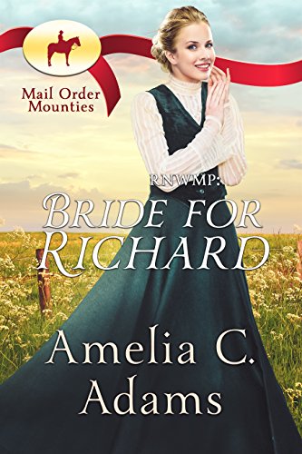 Bride for Richard (Mail Order Mounties Book 27) - Click to Buy