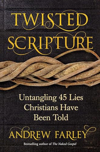 Twisted Scripture: Untangling 45 Lies Christians Have Been Told - Click to Buy