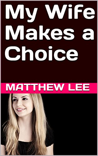 My Wife Makes a Choice (Cuckold Couples in Love) - Click to Buy