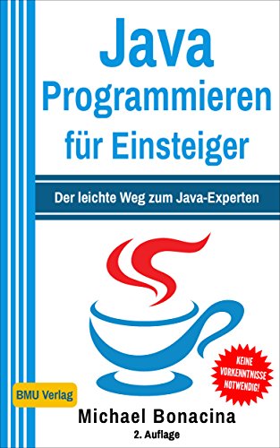 Java Programmieren: für Einsteiger: Der leichte Weg zum Java-Experten (2. Auflage: komplett neu verfasst) (Einfach Programmieren lernen 1) - Click to Buy