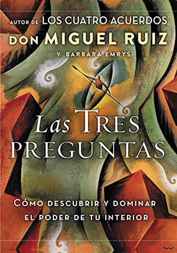 Las tres preguntas: Cómo descubrir y dominar el poder de tu interior (Spanish Edition) - Click to Buy