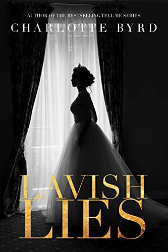 Lavish Lies: An extra dark arranged marriage, mafia, enemies-to-lovers bully romance - Click to Buy