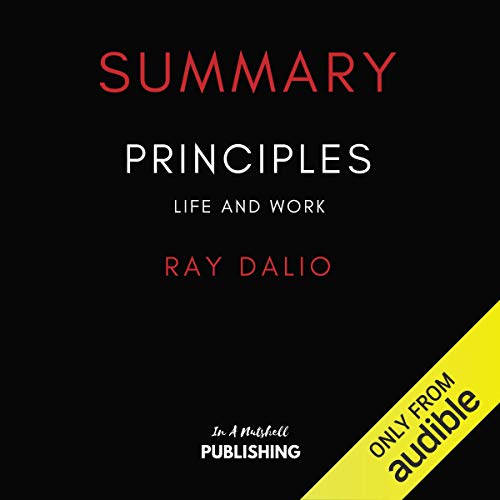 Summary of Principles: Life and Work: By Ray Dalio - Click to Buy