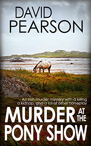 MURDER AT THE PONY SHOW: An Irish murder mystery with a killing, a kidnap, and a lot of other horseplay (The Galway Homicides Book 4) (English Edition) - Click to Buy