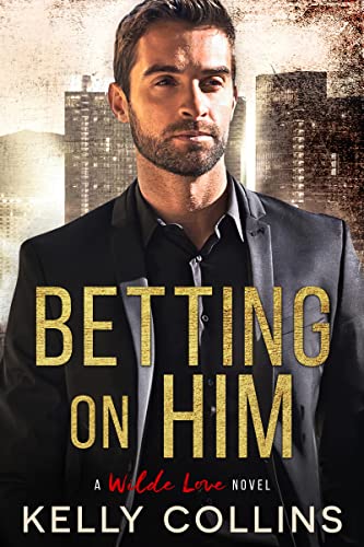 Betting On Him (A Wilde Love Novel Book 1) - Click to Buy