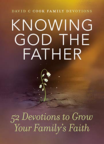 Knowing God the Father: 52 Devotions to Grow Your Family's Faith (David C Cook Family Devotions) - Click to Buy