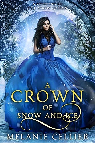 A Crown of Snow and Ice: A Retelling of The Snow Queen (Beyond the Four Kingdoms Book 3)