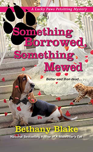 Something Borrowed, Something Mewed (Lucky Paws Petsitting Mystery Book 5)