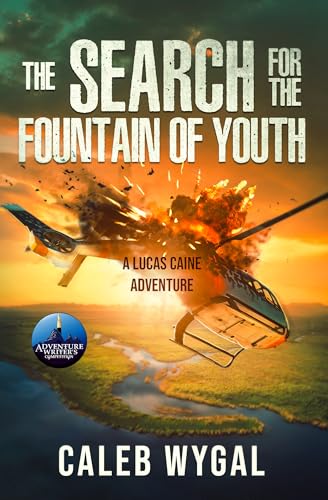 The Search for the Fountain of Youth: A Lucas Caine Action Adventure (The Lucas Caine Adventures Book 2) - Click to Buy