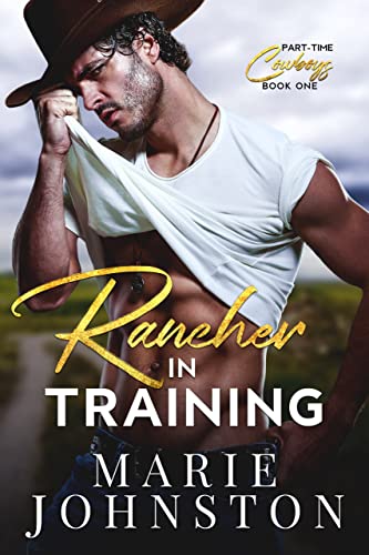 Rancher in Training (Part-time Cowboys Book 1) - Click to Buy