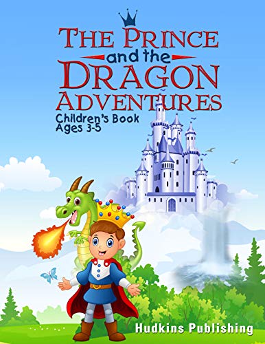 The Prince and the Dragon Adventures: Children's Book Ages 3-5 - Click to Buy
