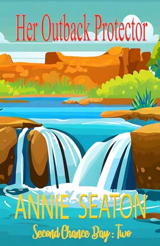 Her Outback Protector (Second Chance Bay Book 2)