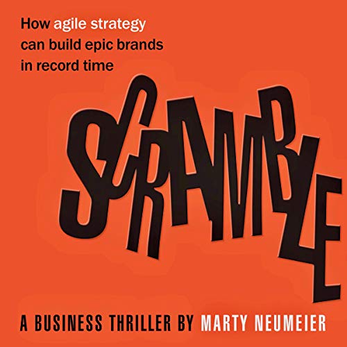 Scramble: How Agile Strategy Can Build Epic Brands in Record Time - Click to Buy