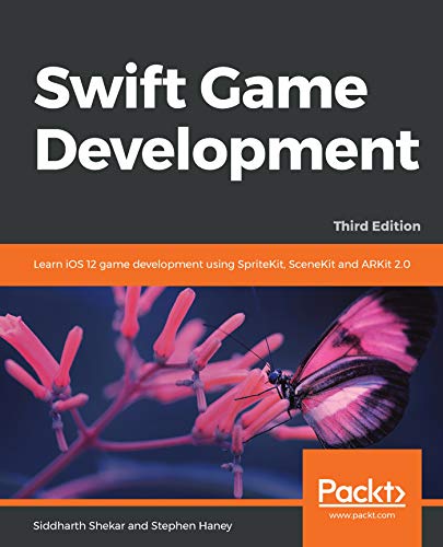 Swift Game Development: Learn iOS 12 game development using SpriteKit, SceneKit and ARKit 2.0, 3rd Edition - Click to Buy