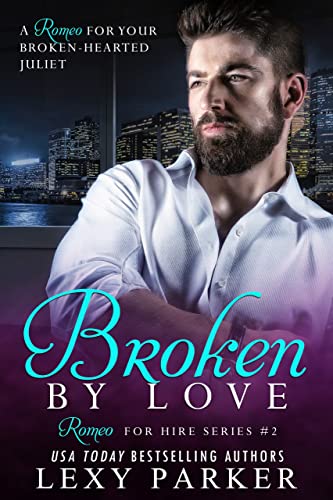 Broken By Love Book 2 (Romeo for Hire) - Click to Buy
