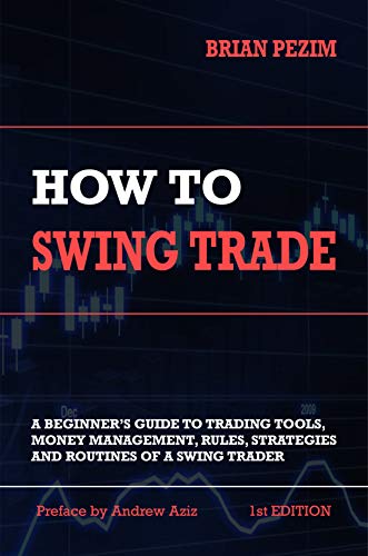 How To Swing Trade: A Beginner’s Guide to Trading Tools, Money Management, Rules, Routines and Strategies of a Swing Trader (English Edition) - Click to Buy