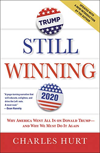Still Winning: Why America Went All In on Donald Trump-And Why We Must Do It Again - Click to Buy
