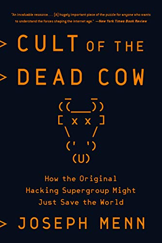 Cult of the Dead Cow: How the Original Hacking Supergroup Might Just Save the World - Click to Buy