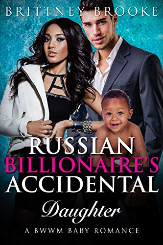 Russian Billionaire's Accidental Daughter (A BWWM Baby Romance) - Click to Buy