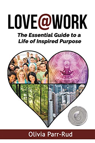 LOVE@WORK: The Essential Guide to a Life of Inspired Purpose - Click to Buy