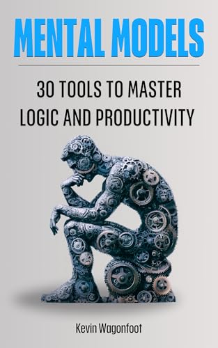 Mental Models: 30 Tools To Master Logic And Productivity (English Edition) - Click to Buy