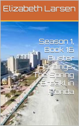 Season 1, Book 16 Buster Hardings: The Spring Break in Florida - Click to Buy