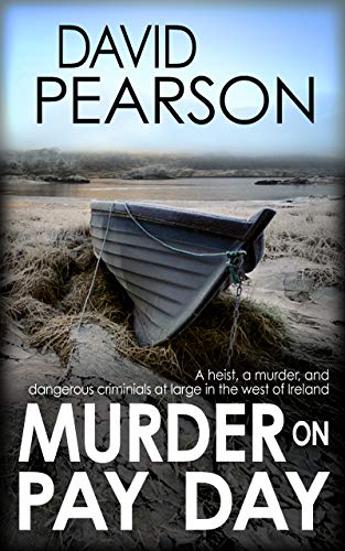 MURDER ON PAY DAY: A heist, a killing, and dangerous criminals at large in the west of Ireland (The Galway Homicides Book 5) - Click to Buy