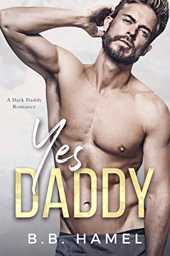 Yes Daddy: A Dark Daddy Romance (Dark Daddies Book 1) - Click to Buy