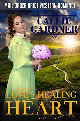 Love's Healing Heart: Historical Western Romance