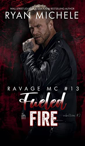 Fueled in Fire (Ravage MC #13): A Motorcycle Club Romance Trilogy of Crow & Rylynn (Rebellion #2)