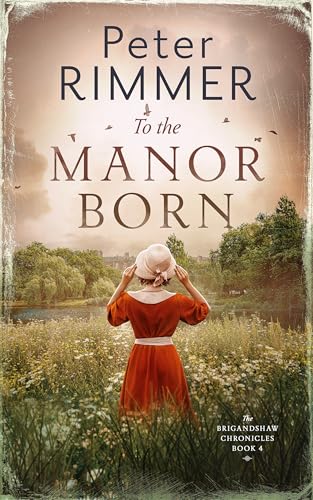 To the Manor Born (The Brigandshaw Chronicles Book 4) - Click to Buy