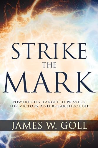 Strike the Mark: Powerfully Targeted Prayers for Victory and Breakthrough - Click to Buy