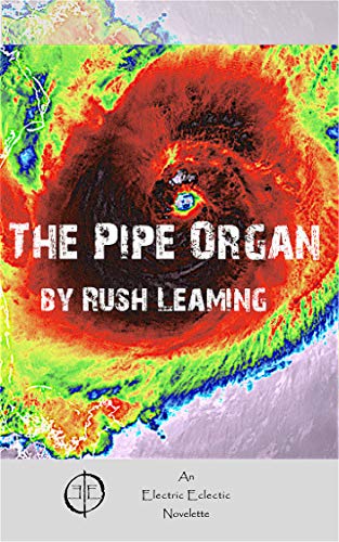The Pipe Organ: An Electric Eclectic Novelette - Click to Buy